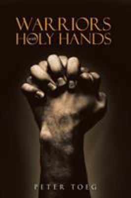 Warriors With Holy Hands 1512764949 Book Cover