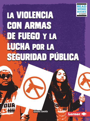 La Violencia Con Armas de Fuego Y La Lucha Por ... [Spanish] 1728474442 Book Cover