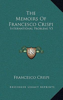 The Memoirs of Francesco Crispi: International ... 1163350613 Book Cover