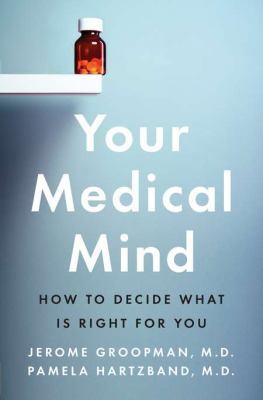Your Medical Mind: How to Decide What Is Right ... 1594203113 Book Cover