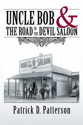 UNCLE BOB & The Road to the Devil Saloon 1512737763 Book Cover