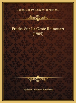 Etudes Sur La Geste Rainouart (1905) [French] 1169726488 Book Cover