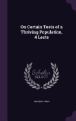 On Certain Tests of a Thriving Population, 4 Lects 1358211612 Book Cover