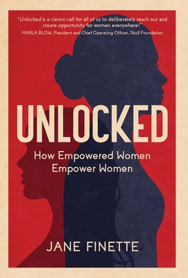 Unlocked: How Empowered Women Empower Women 1637306075 Book Cover