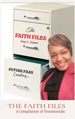 The Faith Files: A Compilation of Testimonials 1953056210 Book Cover