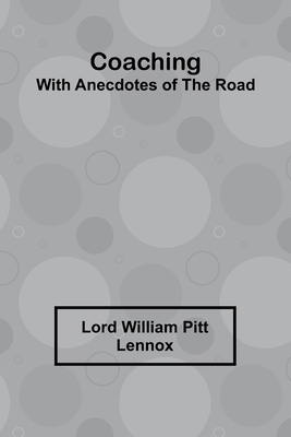 Coaching, With Anecdotes Of The Road 9368395381 Book Cover