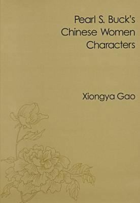 Pearl S. Buck's Chinese Women Characters 157591025X Book Cover