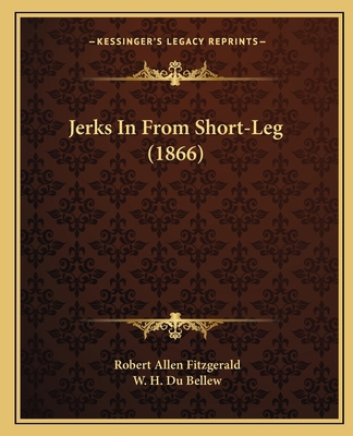 Jerks In From Short-Leg (1866) 1164856766 Book Cover