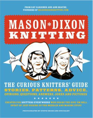 Mason-Dixon Knitting: The Curious Knitter's Gui... 0307586456 Book Cover