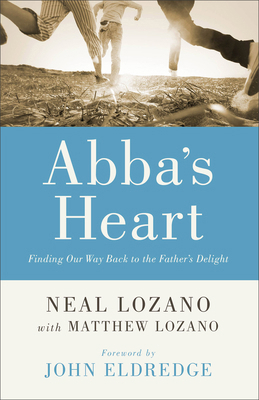 Abba's Heart: Finding Our Way Back to the Fathe... 0800796845 Book Cover