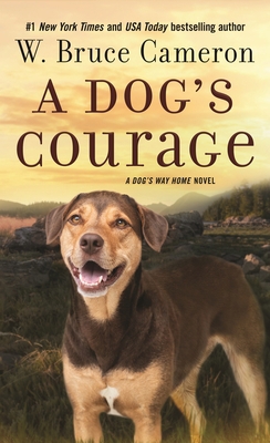 A Dog's Courage: A Dog's Way Home Novel 1250819989 Book Cover