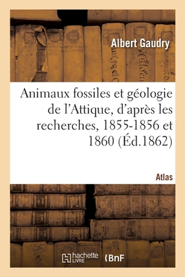 Animaux Fossiles Et Géologie de l'Attique, d'Ap... [French] 2329414293 Book Cover