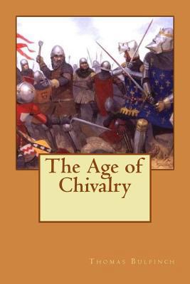 The Age of Chivalry 1721206116 Book Cover