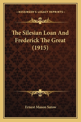 The Silesian Loan And Frederick The Great (1915) 1165613042 Book Cover