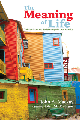 The Meaning of Life: Christian Truth and Social... 1498266630 Book Cover