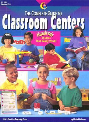 The Complete Guide to Classroom Centers: Teache... 1574716026 Book Cover