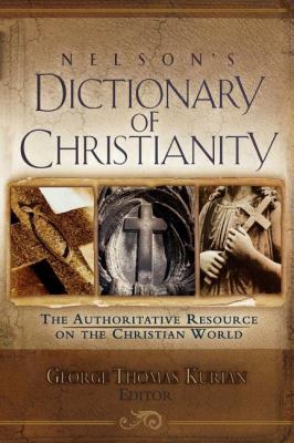 Nelson's Dictionary of Christianity: The Author... 1418532282 Book Cover