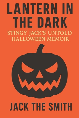 Lantern in the Dark: Stingy Jack's Untold Hallo... B0FK3KMJV7 Book Cover
