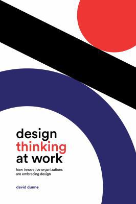 Design Thinking at Work: How Innovative Organiz... 1487501706 Book Cover