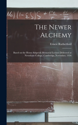 The Newer Alchemy; Based on the Henry Sidgwick ... 1014353122 Book Cover