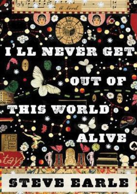 I'll Never Get Out of This World Alive 1441793402 Book Cover