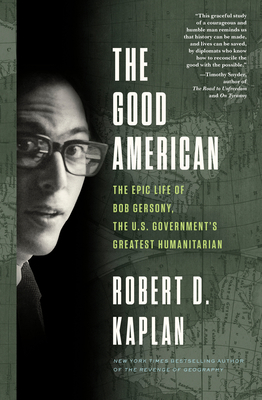 The Good American: The Epic Life of Bob Gersony... 0525512306 Book Cover