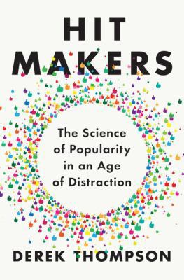 Hit Makers: The Science of Popularity in an Age... 110198032X Book Cover