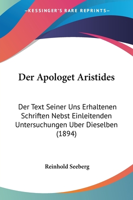 Der Apologet Aristides: Der Text Seiner Uns Erh... [German] 1160425760 Book Cover