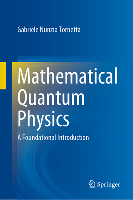 Mathematical Quantum Physics: A Foundational In... 3031148118 Book Cover
