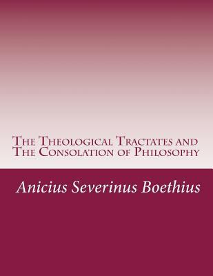 The Theological Tractates and The Consolation o... 1501081837 Book Cover