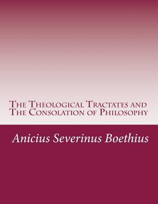 The Theological Tractates and The Consolation o... 1501081837 Book Cover