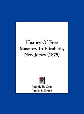 History of Free Masonry in Elizabeth, New Jerse... 1162073500 Book Cover