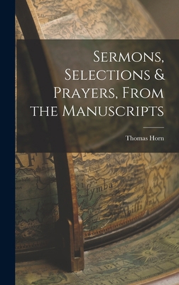 Sermons, Selections & Prayers, From the Manuscr... 1018218289 Book Cover