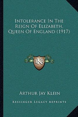 Intolerance In The Reign Of Elizabeth, Queen Of... 1164883755 Book Cover