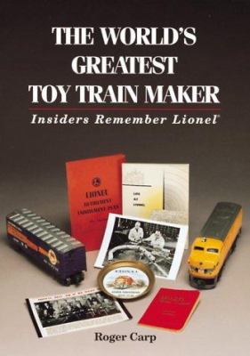 The World's Greatest Toy Train Maker: Insiders ... 0897784391 Book Cover