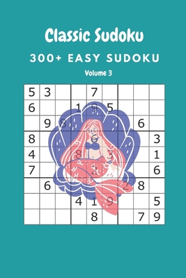 Classic Sudoku: 300+ Easy sudoku Volume 3 B086Y4TLHG Book Cover