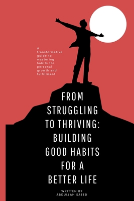 From Struggling to Thriving: Building Good Habi... B0DT2M7M95 Book Cover