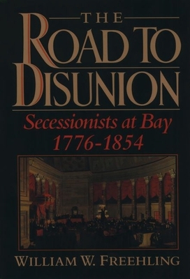 The Road to Disunion: Secessionists at Bay, 177... 0195058143 Book Cover