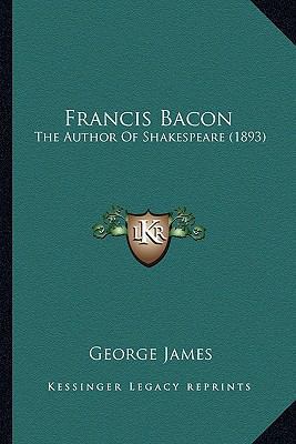 Francis Bacon: The Author Of Shakespeare (1893) 1166589218 Book Cover