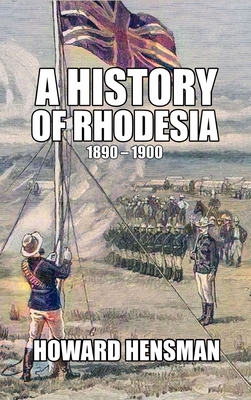 A History of Rhodesia 1890-1900 1915645336 Book Cover