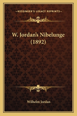 W. Jordan's Nibelunge (1892) 116516552X Book Cover