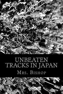 Unbeaten Tracks in Japan 1470184257 Book Cover