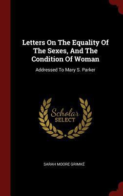 Letters On The Equality Of The Sexes, And The C... 1296502295 Book Cover