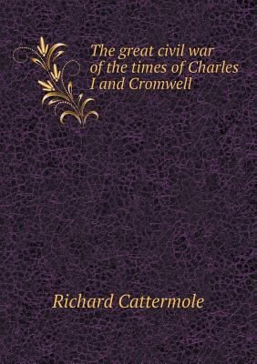 The great civil war of the times of Charles I a... 5518826303 Book Cover