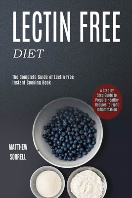 Lectin Free Diet: A Step by Step Guide to Prepa... 1990169163 Book Cover