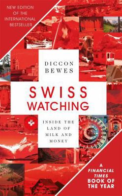 Swiss Watching, 3rd Edition: Inside the Land of... 1473677416 Book Cover