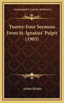 Twenty-Four Sermons From St. Ignatius' Pulpit (... 1165850281 Book Cover