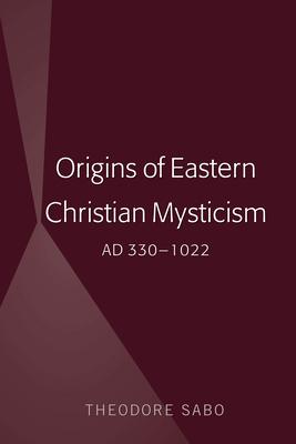 Origins of Eastern Christian Mysticism: AD 330-... 1433167441 Book Cover