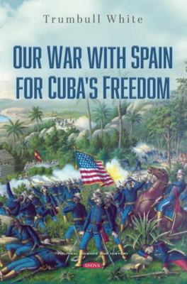 Our War With Spain for Cuba's Freedom 1536178357 Book Cover