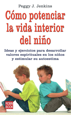 Cómo Potenciar La Vida Interior del Niño: Ideas... [Spanish] 8479279931 Book Cover